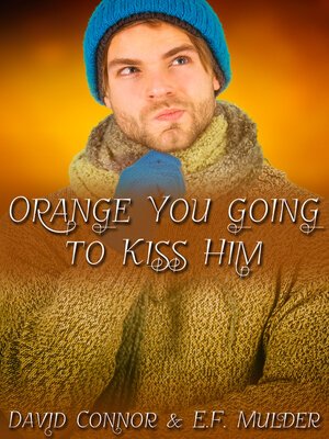 cover image of Orange You Going to Kiss Him